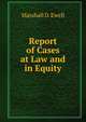 Report of Cases at Law and in Equity, Marshall D. Ewell 