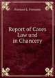 Report of Cases Law and in Chancery, Norman L. Freeamn 