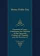 Elements of Logic: Comprising the Doctrine of the Laws and Products of Thought, and the Doctrine of, Henry Noble Day 