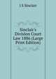 Sinclair's Division Court Law 1886 (Large Print Edition), J S Sinclair 