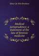 Medical jurisprudence; a statement of the law of forensic medicine, Elmer De Witt Brothers 