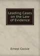 Leading Cases on the Law of Evidence, Ernest Cockle 