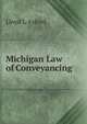 Michigan Law of Conveyancing, Lloyd L Axford 