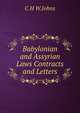 Babylonian and Assyrian Laws Contracts and Letters, C H W.Johns 