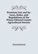 Premium List and by-Laws, Rules, and Regulations of the Prince Edward County Agricultural Society, Heinrich Kretschmayr 