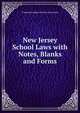 New Jersey School Laws with Notes, Blanks and Forms, St Superintendent of Public Instruction 