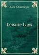 Leisure Lays, Alex S Carnegie 