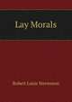 Lay Morals, Stevenson, Robert Louis, 1850-1894 
