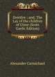 Deirdire ; and, The Lay of the children of Uisne (Scots Gaelic Edition), Alexander Carmichael 