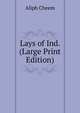 Lays of Ind. (Large Print Edition), Aliph Cheem 