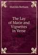 The Lay of Marie and Vignettes in Verse, Matilda Betham 