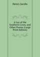 A Lay of the Southern Cross, and Other Poems (Large Print Edition), Henry Jacobs 
