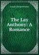 The Lay Anthony: A Romance, Joseph Hergesheimer 