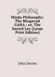 Hindu Philosophy: The Bhagavad GAltA?; or, The Sacred Lay (Large Print Edition), John Davies 
