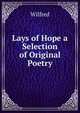 Lays of Hope a Selection of Original Poetry, Wilfred 