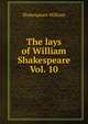 The lays of William Shakespeare Vol. 10, Уильям Шекспир 
