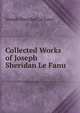 Collected Works of Joseph Sheridan Le Fanu, Joseph Sheridan Le Fanu 