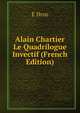 Alain Chartier Le Quadrilogue Invectif (French Edition), E Droz 
