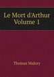 Le Mort d'Arthur Volume 1, Thomas Malory 