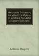 Memorie Intornno La Vita E Le Opere di Andrea Palladio (Italian Edition), Antonio Magrini 