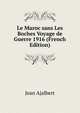 Le Maroc sans Les Boches Voyage de Guerre 1916 (French Edition), Jean Ajalbert 