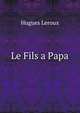 Le Fils a Papa, Hugues Leroux 