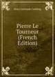 Pierre Le Tourneur (French Edition), Mary Gertrude Cushing 