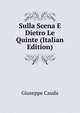 Sulla Scena E Dietro Le Quinte (Italian Edition), Giuseppe Cauda 