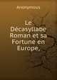 Le D?casyllabe Roman et sa Fortune en Europe,, Heinrich Kretschmayr 