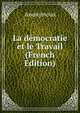 La democratie et le Travail (French Edition), Heinrich Kretschmayr 