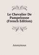 Le Chevalier De Pampelonne (French Edition), Heinrich Kretschmayr 