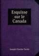 Esquisse sur le Canada, Joseph Charles Tache 