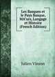 Les Basques et le Pays Basque, MA"urs, Langage et Histoire (French Edition), Julien Vinson 