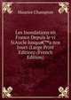 Les Inondations en France Depuis le vi SiAucle Jusqua&euro;&trade;a nos Jours (Large Print Edition) (French Edition), Maurice Champion 