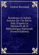 Rondeaux et Autres Po?sies Du 15e Si?cle, Pub. D'apr?s Le Manuscrit de la Biblioth?que Nationale (French Edition), Gaston Raynaud 