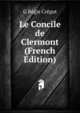 Le Concile de Clermont (French Edition), G Regis Cregut 