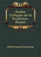 Etudes Critiques sur le Feuilleton-Roman, Alfred Francois Nettement 