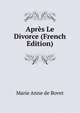 Apres Le Divorce (French Edition), Marie Anne de Bovet 