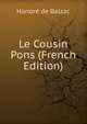 Le Cousin Pons (French Edition), Honore? de Balzac 
