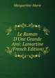 Le Roman D'Une Grande Ami: Lamartine (French Edition), Margueritte-Marie 