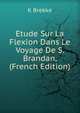 Etude Sur La Flexion Dans Le Voyage De S. Brandan, (French Edition), K Brekke 
