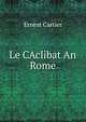 Le CAclibat An Rome, Ernest Cartier 