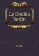 Le Double Jardin, M. M. 