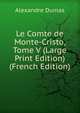 Le Comte de Monte-Cristo, Tome V (Large Print Edition) (French Edition), Alexandre Dumas 