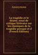 La tragedie et le drame, essai de critique litteraire sur les classiques de la tragedie grecque et d (French Edition), Heinrich Kretschmayr 
