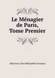 Le Menagier de Paris, Tome Premier, Albertano J des Bibliophiles Francois 