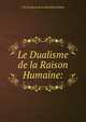 Le Dualisme de la Raison Humaine:, J. D. Cocheret de la Moriniere Kinker 