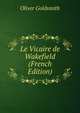 Le Vicaire de Wakefield (French Edition), Oliver Goldsmith 