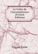 Le Culte de l'incomp?tence (French Edition), Faguet Emile 