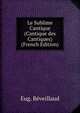 Le Sublime Cantique (Cantique des Cantiques) (French Edition), Eug. Reveillaud 